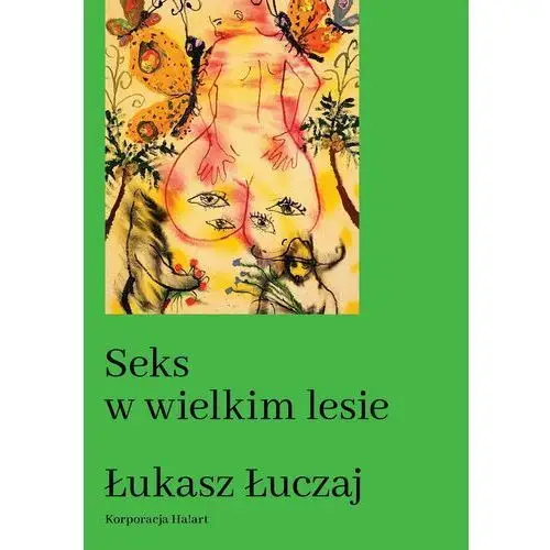 Seks w wielkim lesie. botaniczny przewodnik dla kochanków na łonie przyrody Ha!art