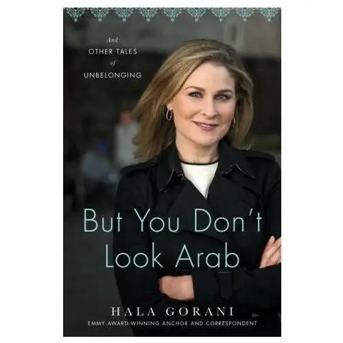 But You Don't Look Arab: And Other Tales of Unbelonging