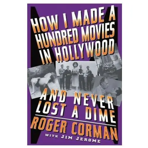 How i made a hundred movies in hollywood and never lost a dime Hachette books