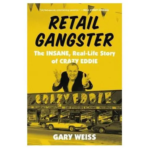 Retail Gangster: The Insane, Real-Life Story of Crazy Eddie