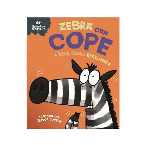 Hachette children's book Behaviour matters: zebra can cope - a book about resilience