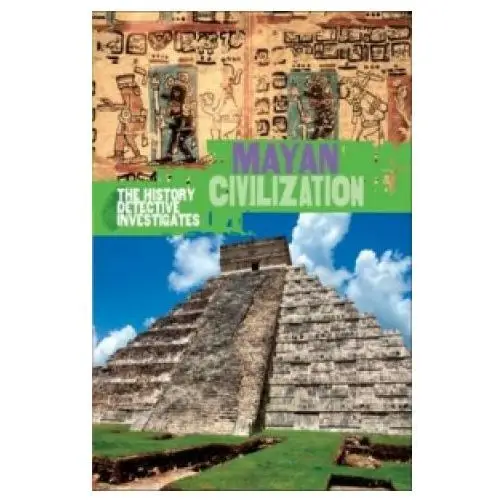 History Detective Investigates: Mayan Civilization
