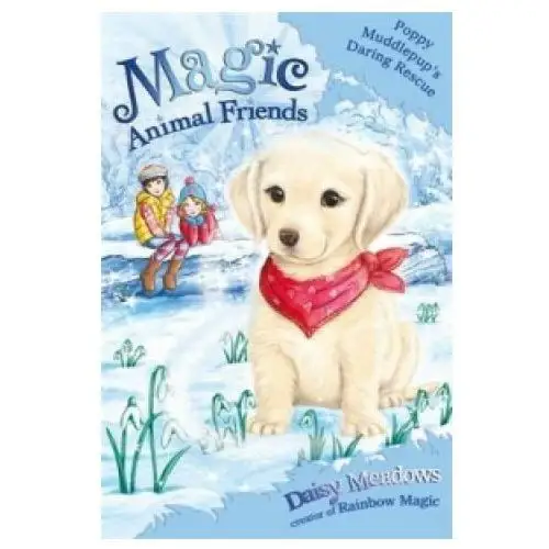 Magic Animal Friends: Poppy Muddlepup's Daring Rescue