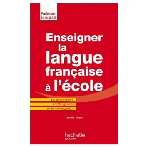 Enseigner la langue francaise a l'ecole Hachette