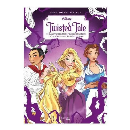 L'art du coloriage disney - twisted tale Hachette heroes