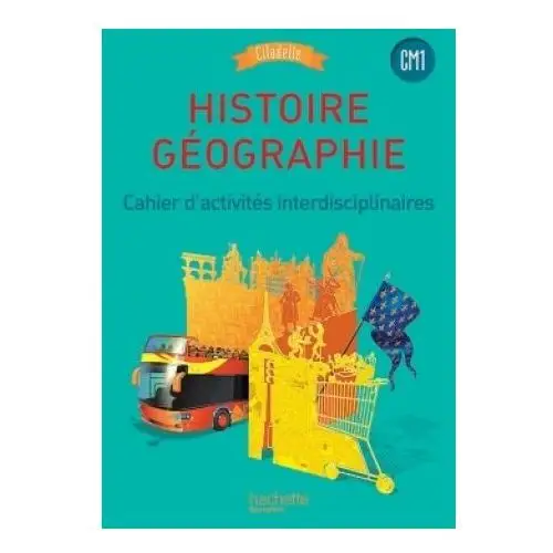 Hachette Histoire geographie cm1 citadelle programme cahier d'activites