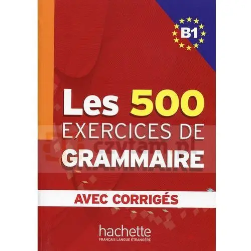 Les 500 exercices de grammaire b1 avec corriges Hachette