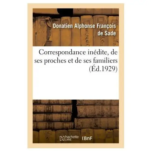 Correspondance inedite, de ses proches et de ses familiers Hachette livre - bnf