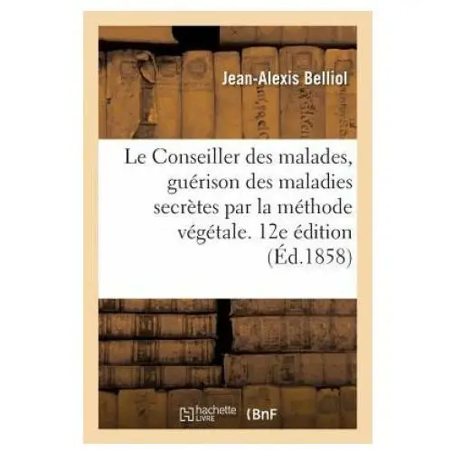 Hachette livre - bnf Le conseiller des malades, guerison sans mercure des maladies secretes