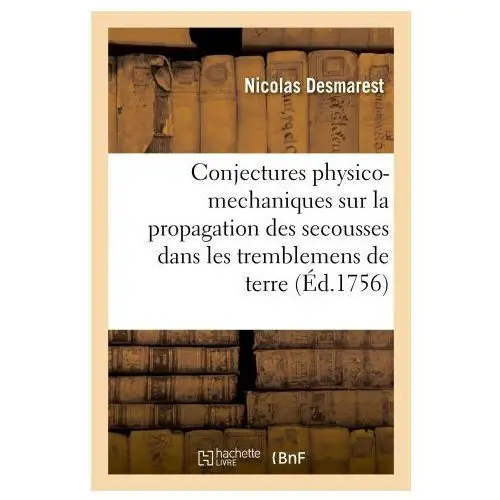 Conjectures physico-mechaniques sur la propagation des secousses dans les tremblemens de terre