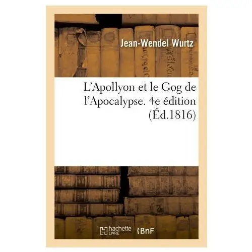 L'apollyon et le gog de l'apocalypse. 4e édition Hachette livre