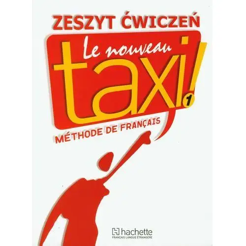 Le nouveau taxi 1 zeszyt ćwiczeń Hachette livre
