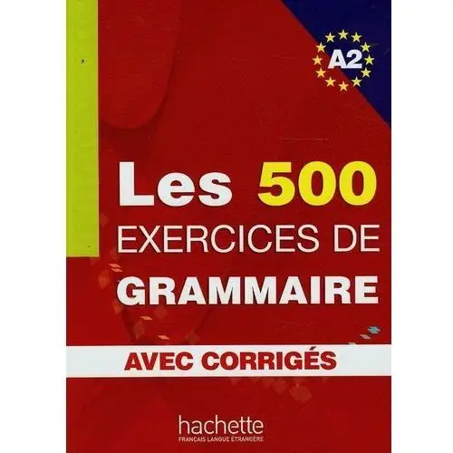 Les 500 exercices de grammaire A2 avec corriges