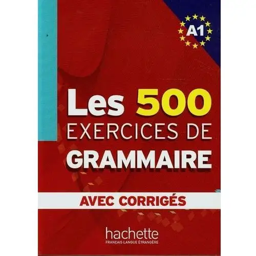 Hachette livre Les 500 exercices de grammaire avec corriges a1. - akyuz anne, bazelle-shahmaei bernadette, bonenfant joelle - książka