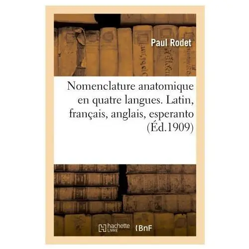 Nomenclature anatomique en quatre langues. latin, nomenclature de bâle, français, anglais, esperanto Hachette livre