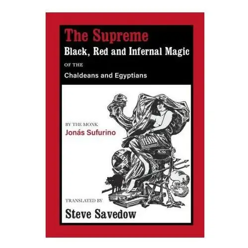 Supreme Black, Red and Infernal Magic of the Chaldeans and Egyptians