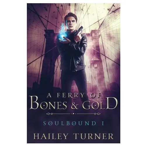 A ferry of bones & gold Hailey turner