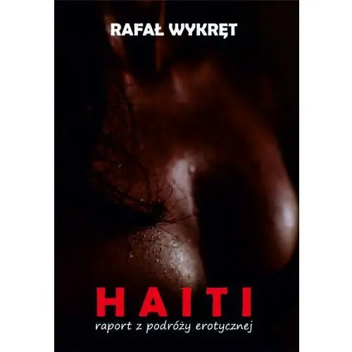 Haiti. Raport z podróży erotycznej