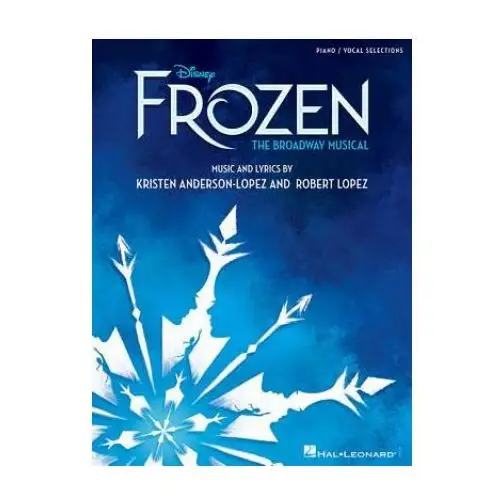 Disney's frozen - the broadway musical Hal leonard corporation