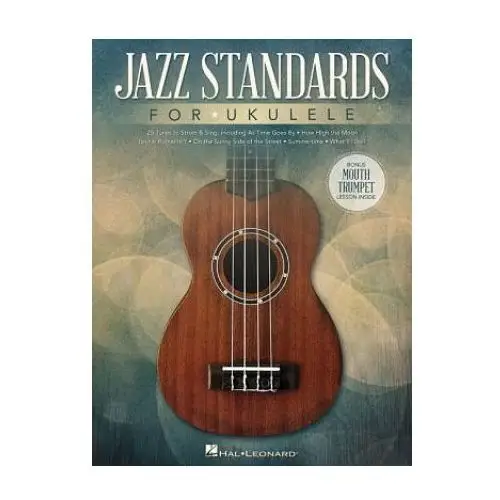 Jazz standards for ukulele: includes bonus mouth trumpet lesson! Hal leonard