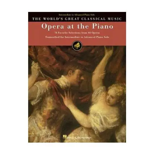 Opera at the piano: 74 favorite selections from 45 operas Hal leonard