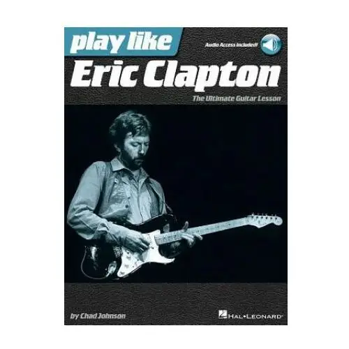 Play like eric clapton: the ultimate guitar lesson Hal leonard