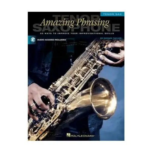 Amazing Phrasing Tenor Saxophone: 50 Ways to Improve Your Improvisational Skills [With CD]