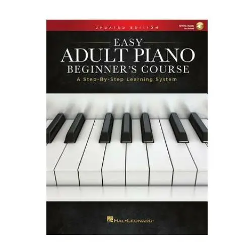 Easy Adult Piano Beginner's Course - Updated Edition: A Step-By-Step Learning System