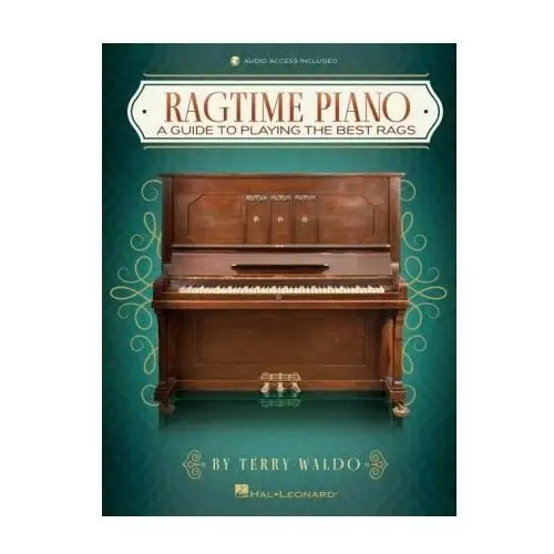 Hal leonard pub co Ragtime piano: a guide to playing the best rags by terry waldo