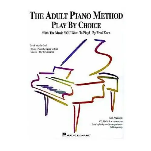 The adult piano method - play by choice Hal leonard