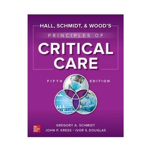 Hall, schmidt, and wood's principles of critical care, fifth edition Mcgraw hill education & medic