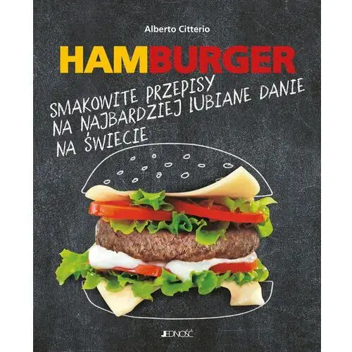 Hamburger. Smakowite przepisy na najbardziej lubiane danie na świecie