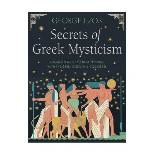 Hampton roads pub co inc Secrets of greek mysticism: a modern guide to daily practice with the greek gods and goddesses