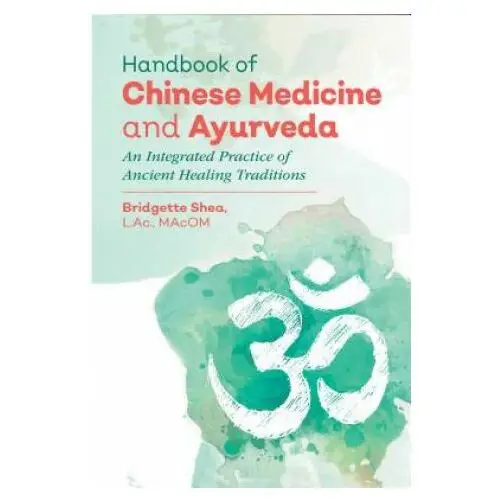 Handbook of chinese medicine and ayurveda Inner traditions bear and company