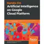 Hands-On Artificial Intelligence on Google Cloud Platform Sklep on-line