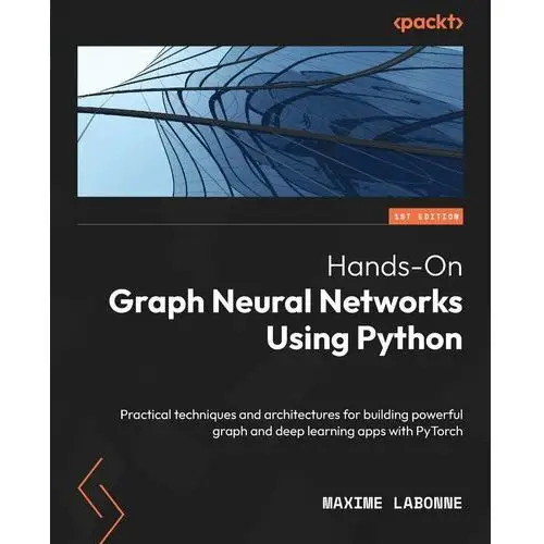 Hands-On Graph Neural Networks Using Python