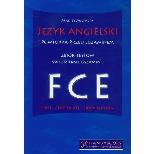 Język angielski powtórka przed egzaminem zbiór testów na poziomie egzaminu fce Handy books studio