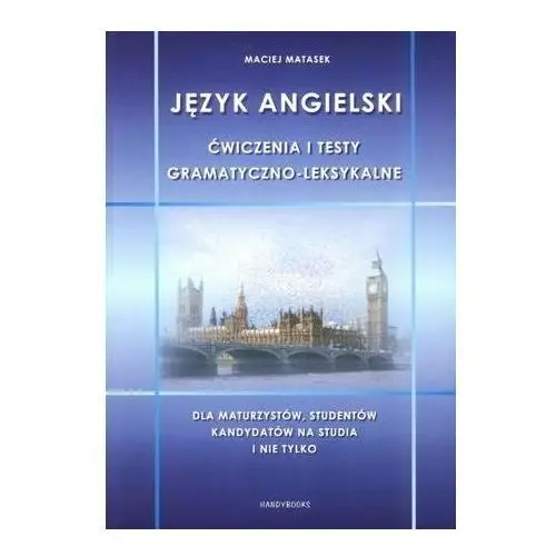 Język angielski. ćwiczenia i testy gramatyczno-leksykalne Handybooks