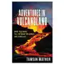 Adventures in Volcanoland: What Volcanoes Tell Us about the World and Ourselves Sklep on-line