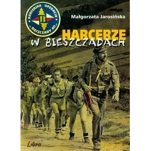 Harcerze w Bieszczadach. Harcerska operacja Bieszczady '40