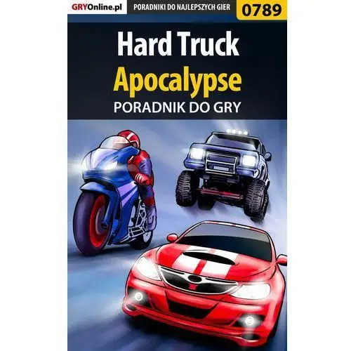 Hard Truck: Apocalypse - poradnik do gry - Szymon Liebert