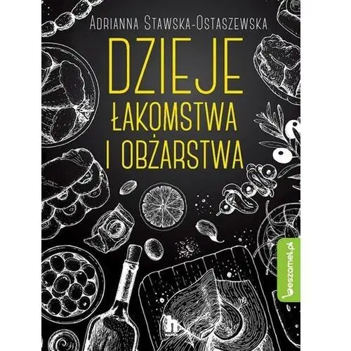 Dzieje łakomstwa i obżarstwa