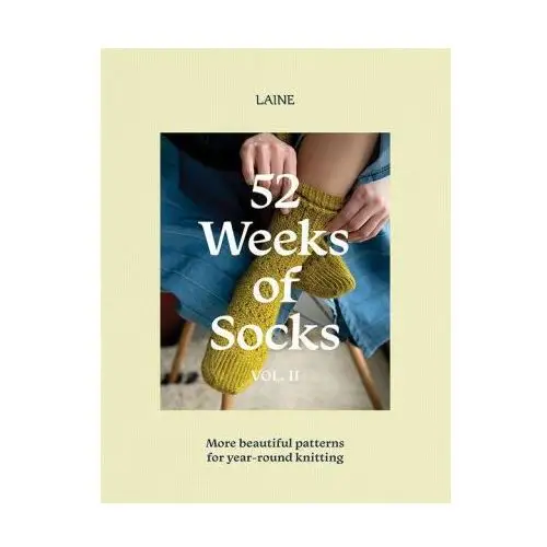52 Weeks of Socks, Vol. II: More Beautiful Patterns for Year-Round Knitting