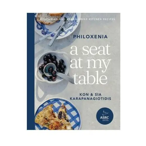 A seat at my table: philoxenia: vegetarian and vegan greek kitchen recipes Hardie grant books