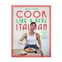 Cook like a real italian: super sexy and simple recipes from cooking with bello Hardie grant books Sklep on-line