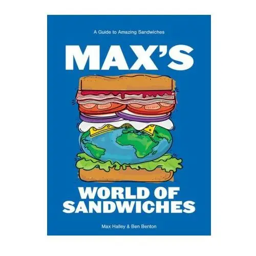 Max's world of sandwiches: a guide to sandwiches from all corners of the globe Hardie grant books