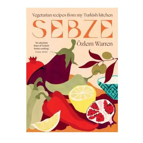 Hardie grant books Sebze: vegetarian recipes from my turkish kitchen