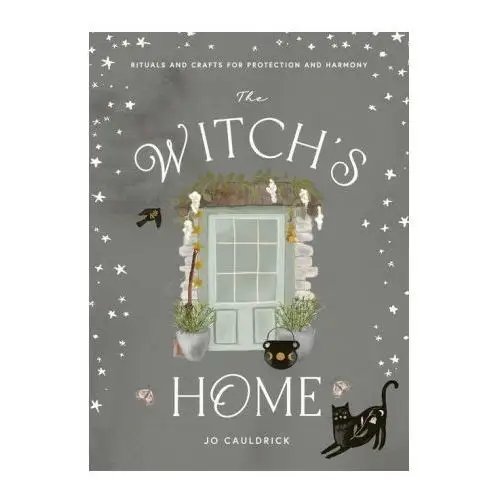 The Witch's Home: Rituals and Crafts for Self-Restoration