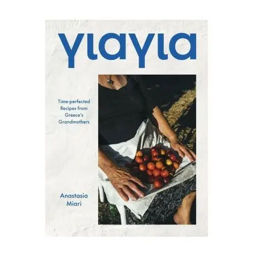 Yiayia: regional recipes and powerful stories from greece's matriarchs Hardie grant books