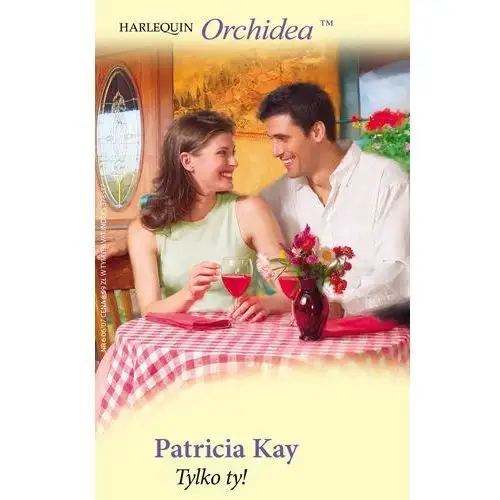 Harlequin Tylko ty! - patricia kay